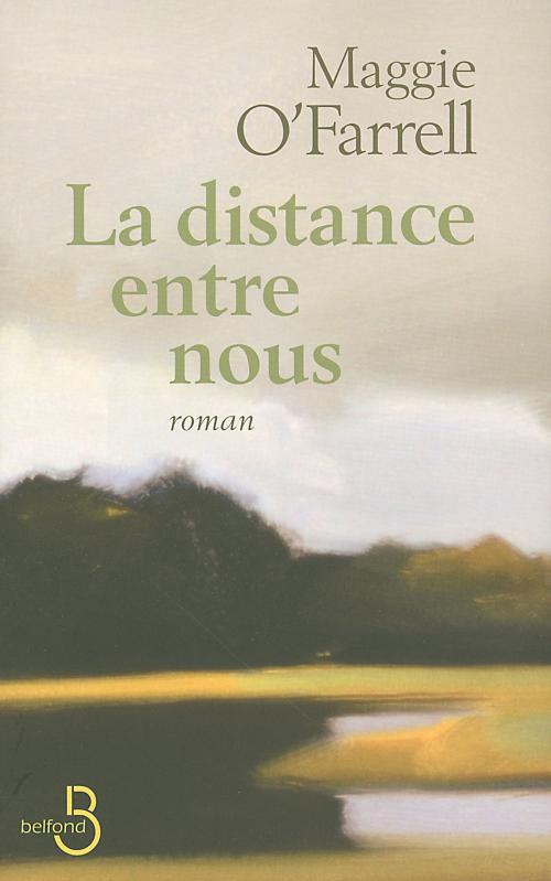 Cover of the book La Distance entre nous by Maggie O'FARRELL, Place des éditeurs