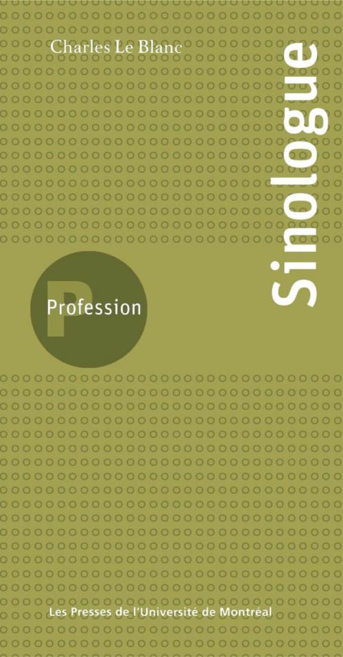 Cover of the book Profession sinologue by Le Blanc, Charles, Presses de l'Université de Montréal