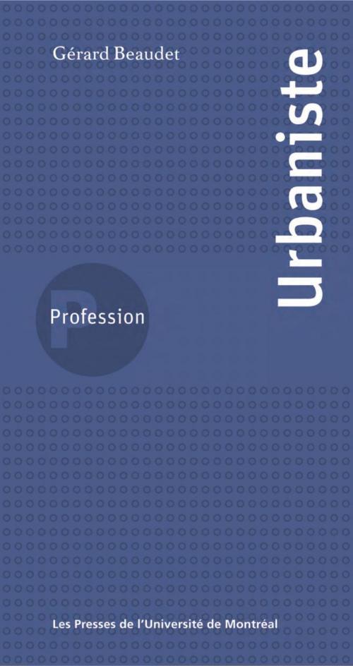 Cover of the book Profession urbaniste by Beaudet, Gérard, Presses de l'Université de Montréal