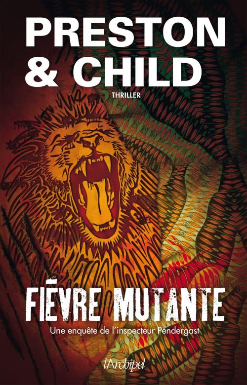 Cover of the book Fièvre mutante by Douglas Preston, Lincoln Child, Archipel