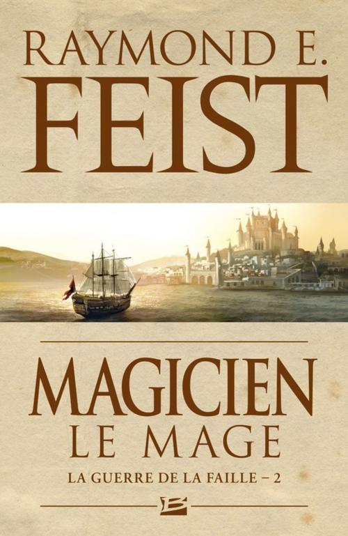 Cover of the book Magicien - Le Mage by Raymond E. Feist, Bragelonne