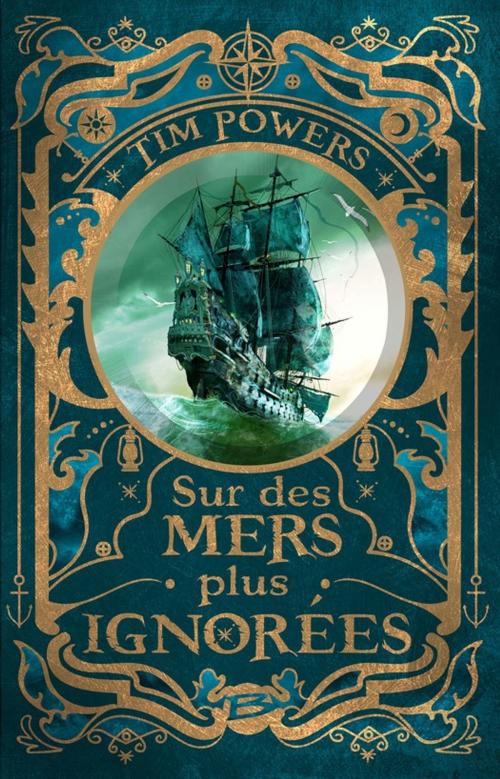 Cover of the book Sur des mers plus ignorées by Tim Powers, Bragelonne