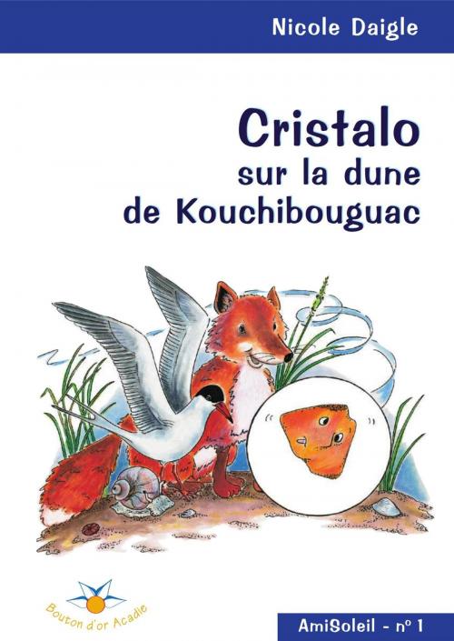 Cover of the book Cristalo sur la dune de Kouchibouguac by Nicole Daigle, Bouton d'or Acadie