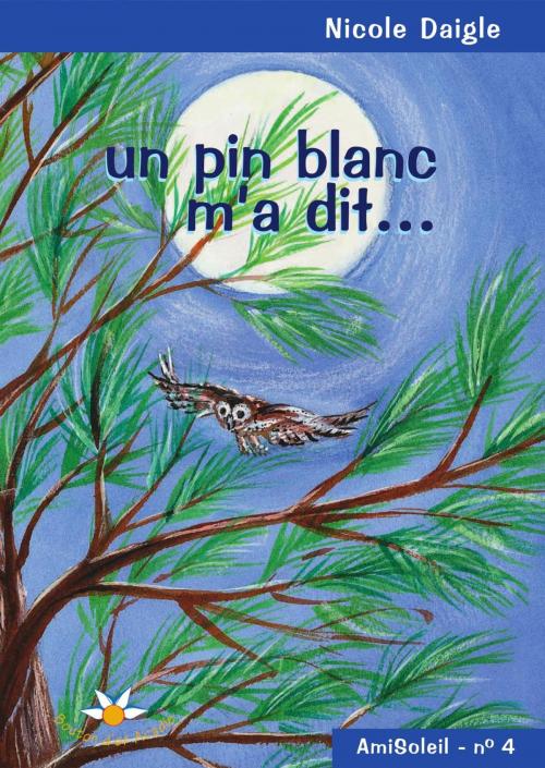 Cover of the book Un pin blanc m’a dit… by Nicole Daigle, Bouton d'or Acadie