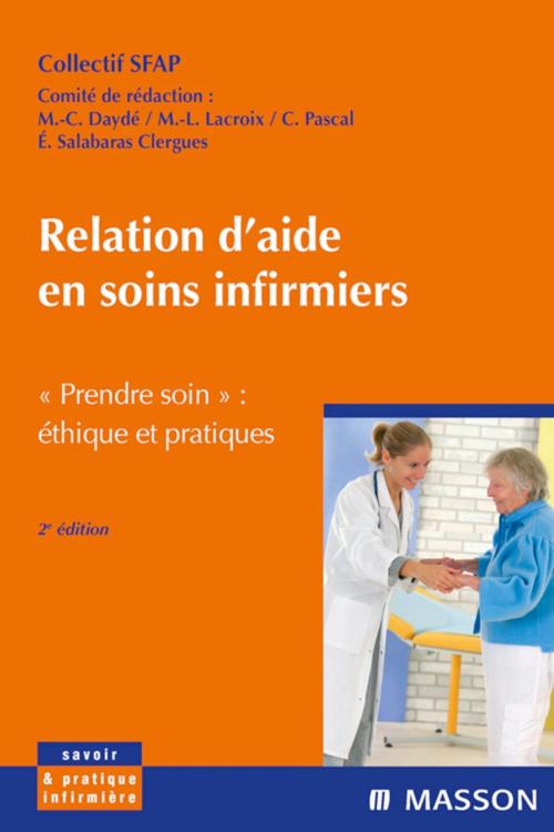 Cover of the book Relation d'aide en soins infirmiers by SFAP, Marie-Claude Daydé, Marie-Luce Lacroix, Chantal Pascal, Eliette Salabaras Clergues, Elsevier Health Sciences