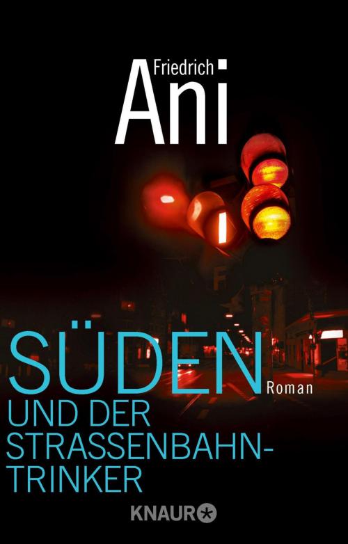 Cover of the book Süden und der Straßenbahntrinker by Friedrich Ani, Knaur eBook