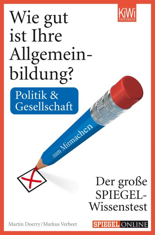 Cover of the book Wie gut ist Ihre Allgemeinbildung? Politik & Gesellschaft by Martin Doerry, Markus Verbeet, Kiepenheuer & Witsch eBook