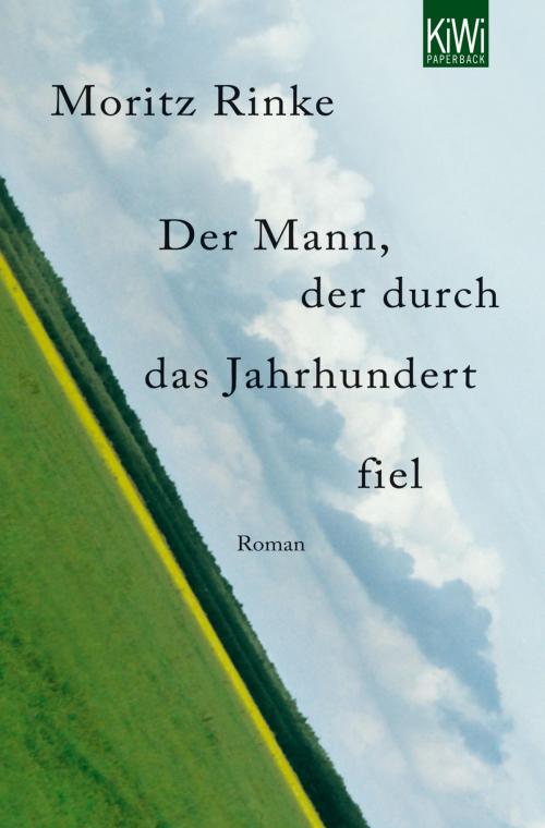 Cover of the book Der Mann, der durch das Jahrhundert fiel by Moritz Rinke, Kiepenheuer & Witsch eBook