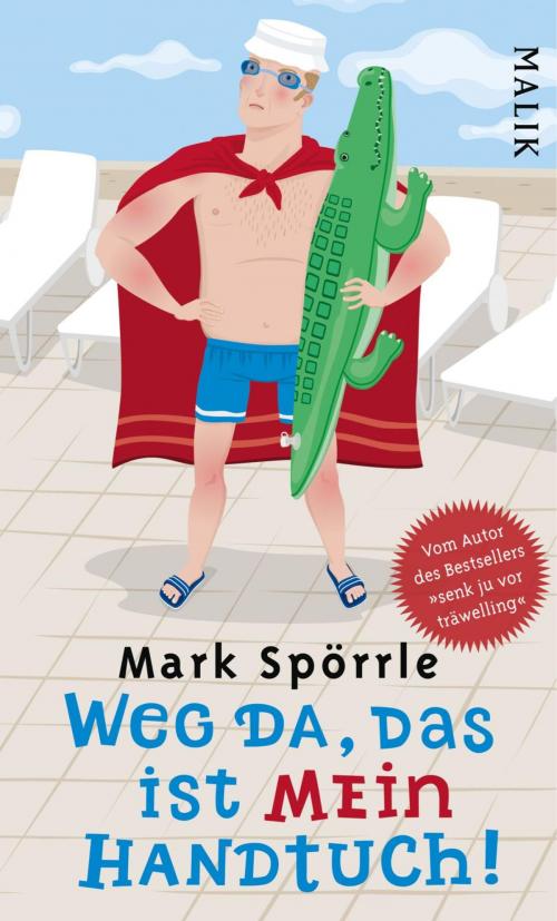 Cover of the book Weg da, das ist mein Handtuch by Mark Spörrle, Piper ebooks