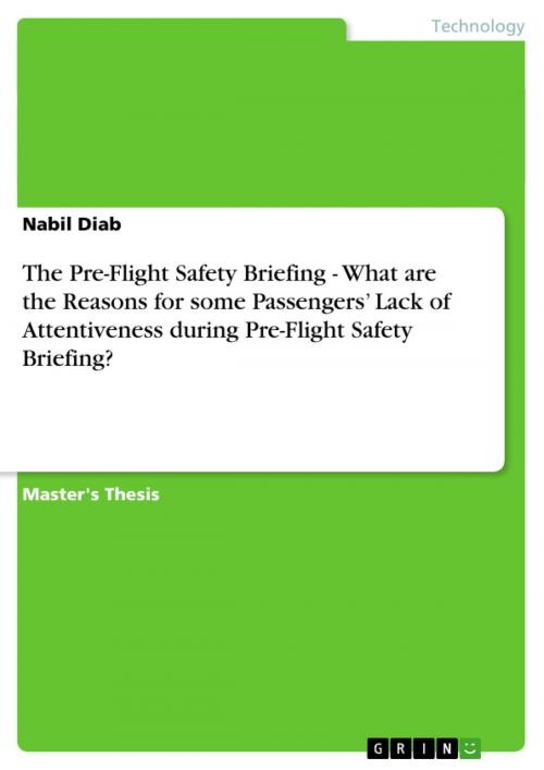 Cover of the book The Pre-Flight Safety Briefing - What are the Reasons for some Passengers' Lack of Attentiveness during Pre-Flight Safety Briefing? by Nabil Diab, GRIN Publishing