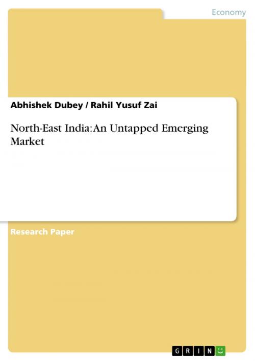 Cover of the book North-East India: An Untapped Emerging Market by Abhishek Dubey, Rahil Yusuf Zai, GRIN Publishing