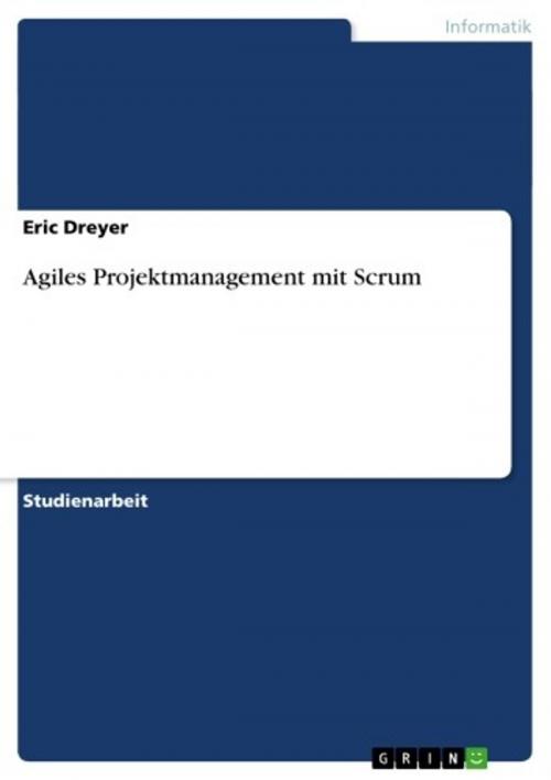 Cover of the book Agiles Projektmanagement mit Scrum by Eric Dreyer, GRIN Verlag