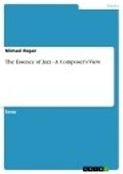 Cover of the book The Essence of Jazz - A Composer's View by Michael Regan, GRIN Publishing