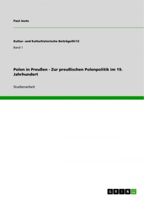Cover of the book Polen in Preußen - Zur preußischen Polenpolitik im 19. Jahrhundert by Paul Jeute, GRIN Verlag