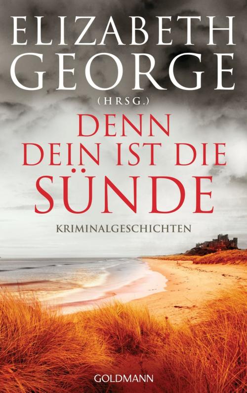 Cover of the book Denn dein ist die Sünde by Elizabeth George, Goldmann Verlag