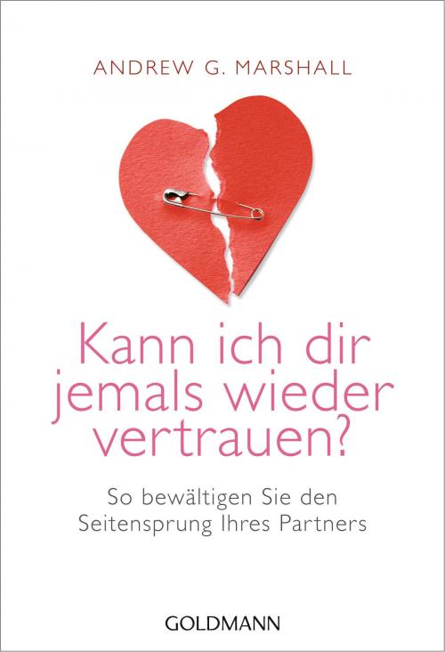 Cover of the book Kann ich dir jemals wieder vertrauen? by Andrew G. Marshall, Goldmann Verlag