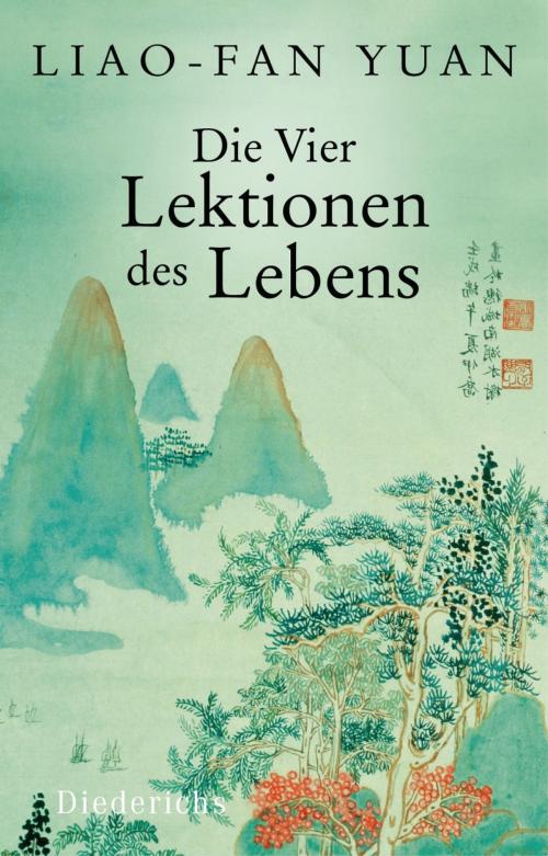 Cover of the book Die Vier Lektionen des Lebens by Liao-fan Yuan, Diederichs