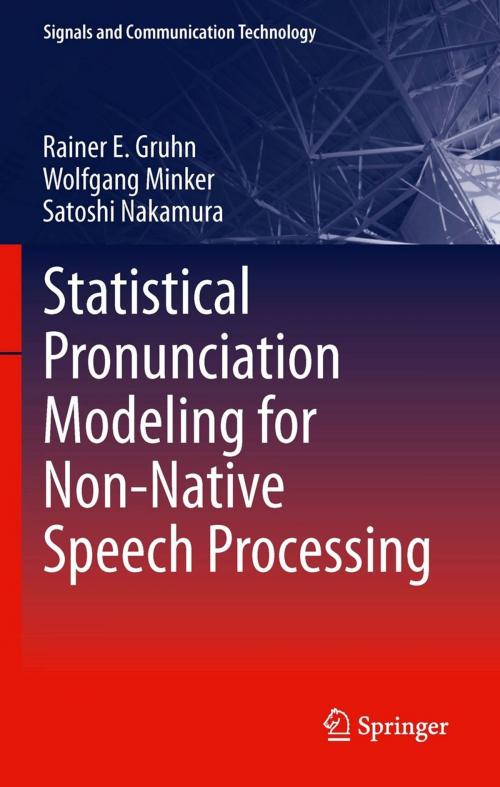 Cover of the book Statistical Pronunciation Modeling for Non-Native Speech Processing by Rainer E. Gruhn, Wolfgang Minker, Satoshi Nakamura, Springer Berlin Heidelberg