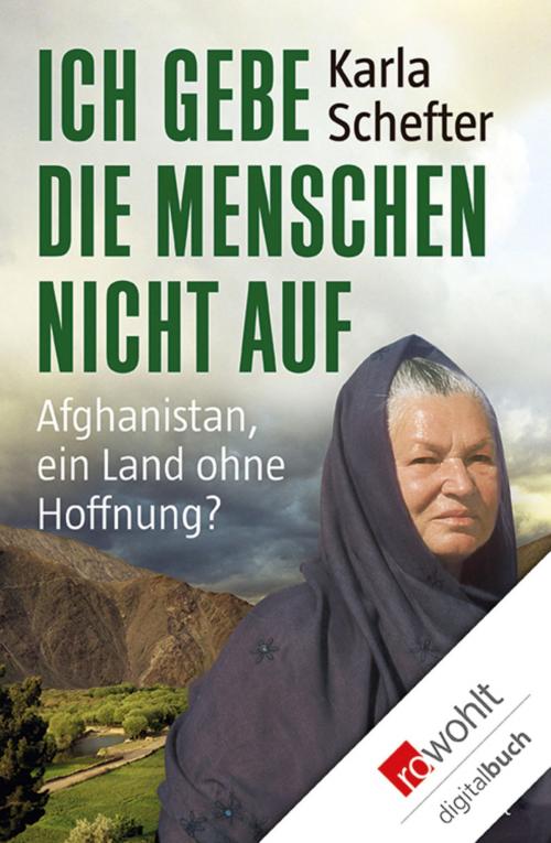 Cover of the book Ich gebe die Menschen nicht auf by Karla Schefter, Rowohlt E-Book