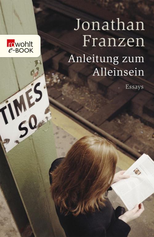 Cover of the book Anleitung zum Alleinsein by Jonathan Franzen, Rowohlt E-Book