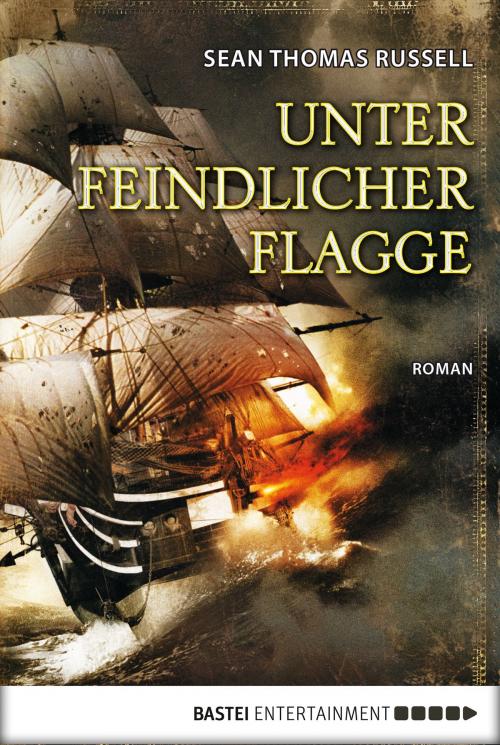 Cover of the book Unter feindlicher Flagge by Sean Thomas Russell, Bastei Entertainment