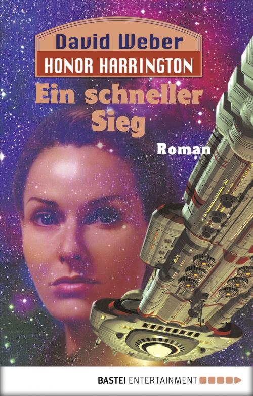 Cover of the book Honor Harrington: Ein schneller Sieg by David Weber, Bastei Entertainment