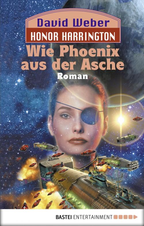 Cover of the book Honor Harrington: Wie Phoenix aus der Asche by David Weber, Bastei Entertainment