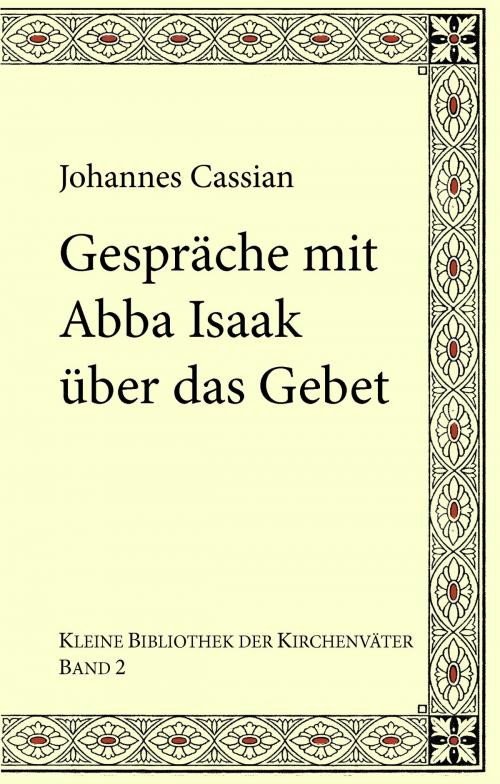 Cover of the book Gespräche mit Abba Isaak über das Gebet by Johannes Cassian, Karl Kohlhund, Gregor Emmenegger, Books on Demand