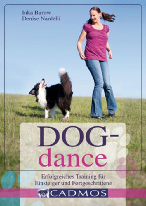 Cover of the book Dogdance by Inka Burow, Denise Nardelli, Cadmos Verlag