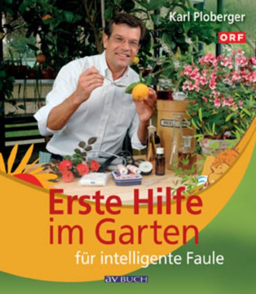 Cover of the book Erste Hilfe im Garten für intelligente Faule by Karl Ploberger, avBuch