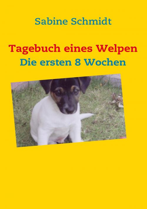 Cover of the book Tagebuch eines Welpen by Sabine Schmidt, Books on Demand