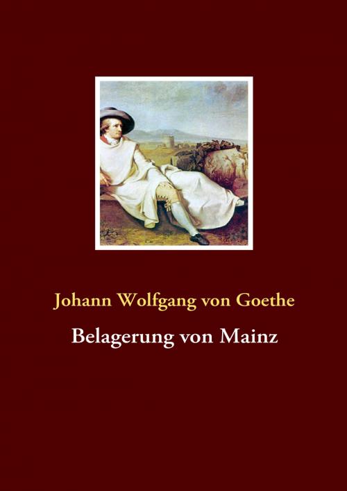 Cover of the book Belagerung von Mainz by Johann Wolfgang von Goethe, Books on Demand