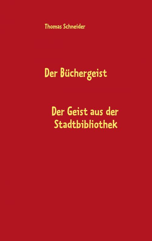 Cover of the book Der Büchergeist by Thomas Schneider, Books on Demand