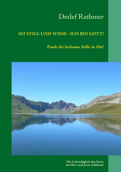 Cover of the book Sei still und wisse - ich bin GOTT! by Detlef Rathmer, Books on Demand