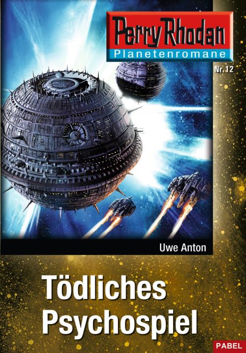 Cover of the book Planetenroman 12: Tödliches Psychospiel by Uwe Anton, Perry Rhodan digital