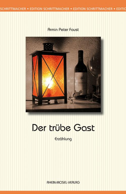 Cover of the book Der trübe Gast by Armin Peter Faust, Rhein-Mosel-Vlg