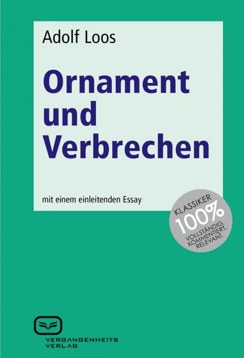 Cover of the book Ornament und Verbrechen by Adolf Loos, Vergangenheitsverlag