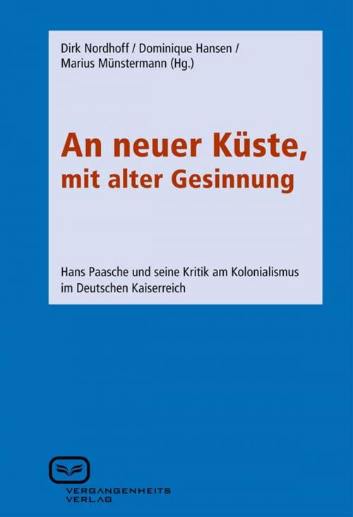 Cover of the book An neuer Küste, mit alter Gesinnung by , Vergangenheitsverlag