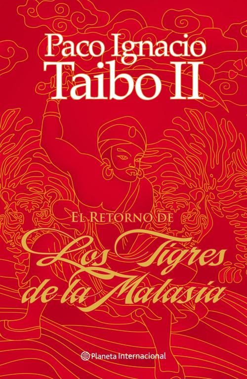 Cover of the book El retorno de los Tigres de la Malasia by Paco Ignacio Taibo II, Grupo Planeta - México
