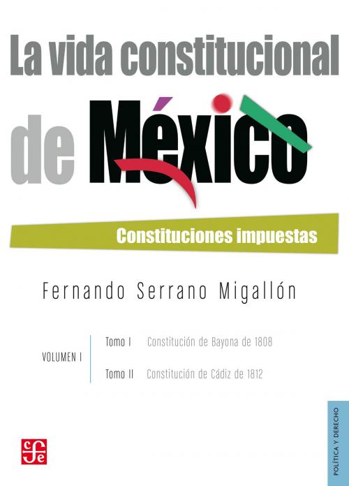 Cover of the book La vida constitucional de México. Vol. I, tomos I y II by Fernando Serrano Migallón, Fondo de Cultura Económica