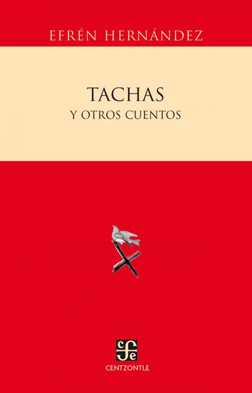 Cover of the book Tachas y otros cuentos by Efrén Hernández, Fondo de Cultura Económica