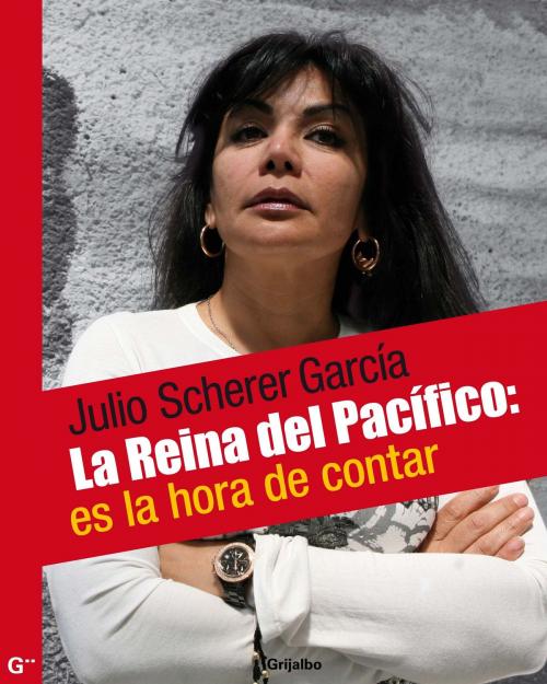 Cover of the book La reina del pacífico: es la hora de contar by Julio Scherer García, Penguin Random House Grupo Editorial México