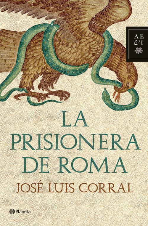 Cover of the book La prisionera de Roma by José Luis Corral, Grupo Planeta