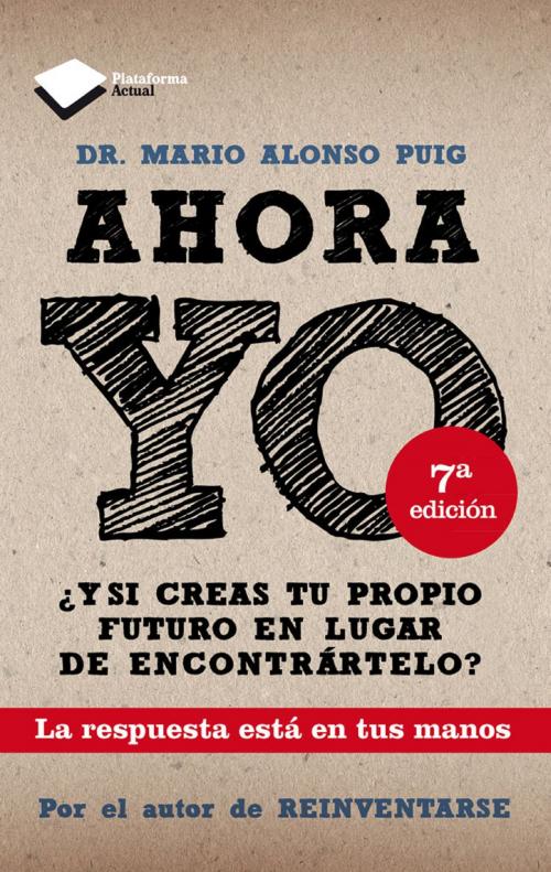 Cover of the book Ahora YO by Dr. Mario Alonso Puig, Plataforma
