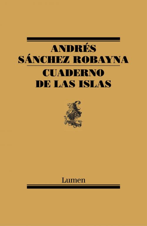 Cover of the book Cuaderno de las islas by Andrés Sánchez Robayna, Penguin Random House Grupo Editorial España