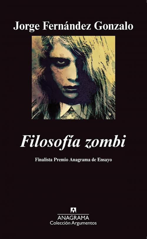 Cover of the book Filosofía zombi by Jorge Fernández Gonzalo, Editorial Anagrama