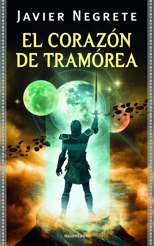 Cover of the book El corazón de Tramórea by Javier Negrete, Grupo Planeta