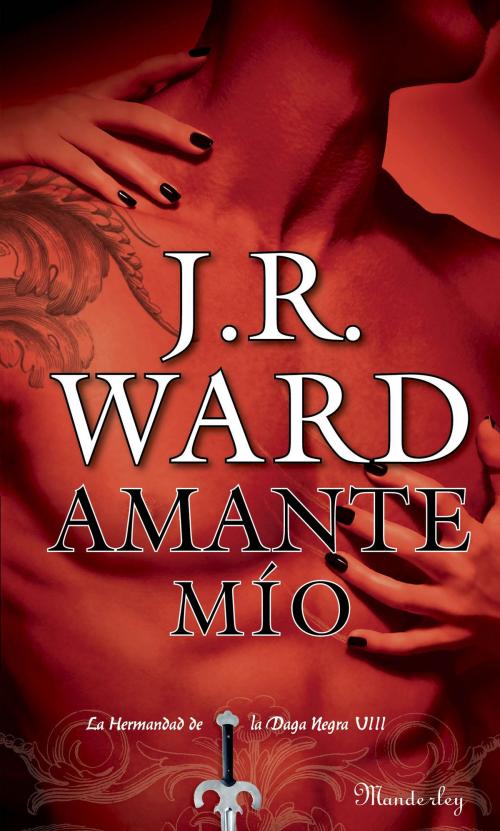 Cover of the book Amante Mío (La Hermandad de la Daga Negra 8) by J.R. Ward, Penguin Random House Grupo Editorial España
