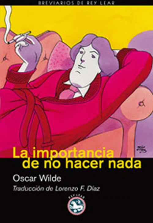 Cover of the book La importancia de no hacer nada by Oscar Wilde, Rey Lear