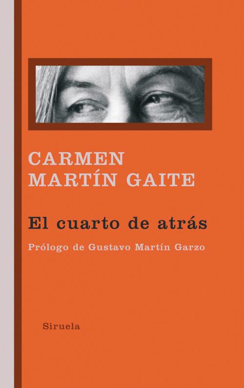 Cover of the book El cuarto de atrás by Carmen Martín Gaite, Gustavo Martín Garzo, Siruela